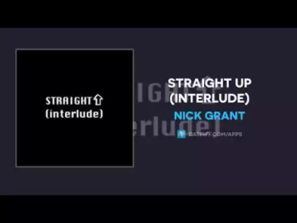 Nick Grant - Straight Up (Interlude)